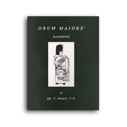 The Drum Major's Handbook by Sgt. E. Burgess