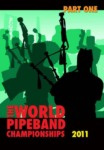 2011 World Pipe Band Championships DVD (Part 1)